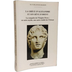 La Grèce D'alexandre Et Son Rêve D'orient : La Conquête De...