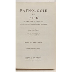 Pathologie du pied. Physiologie - Clinique. Traitement médical...