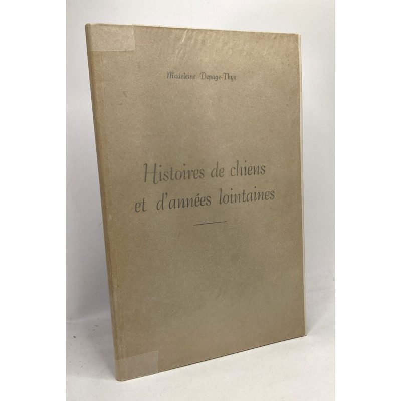 Histoires de chiens et d'années lointaines - avec hommage de l'auteur