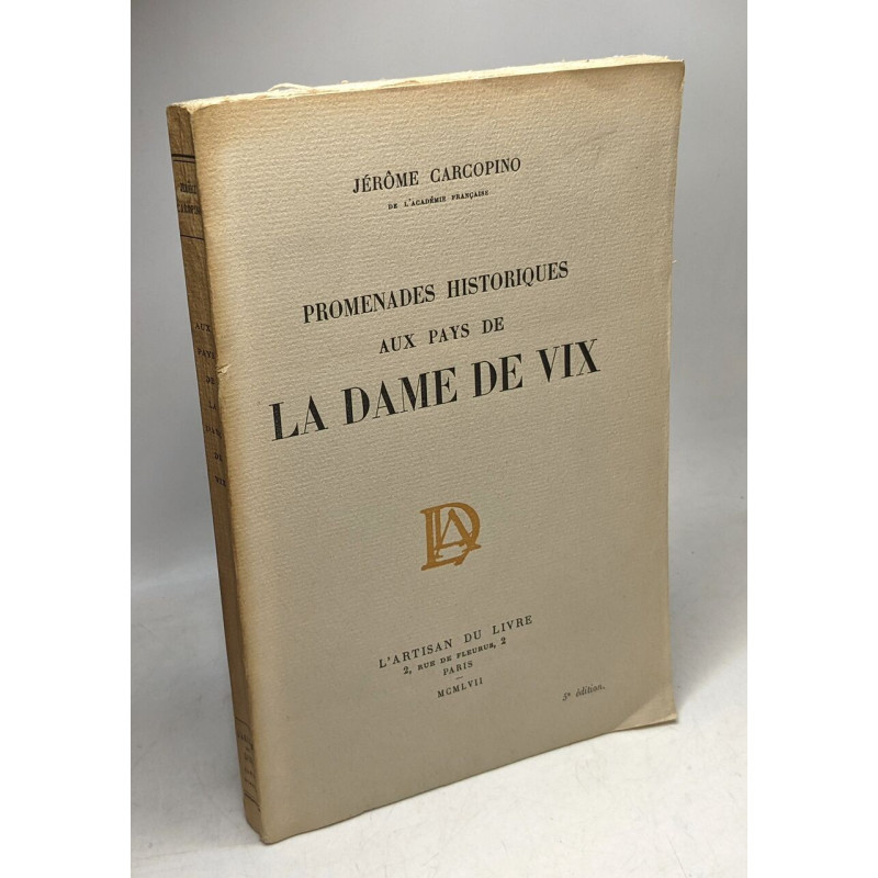 Promenades historiques aux pays de la dame de Vix --- 5e éd