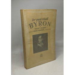 De quoi vivait Byron. Présenté par André Maurois