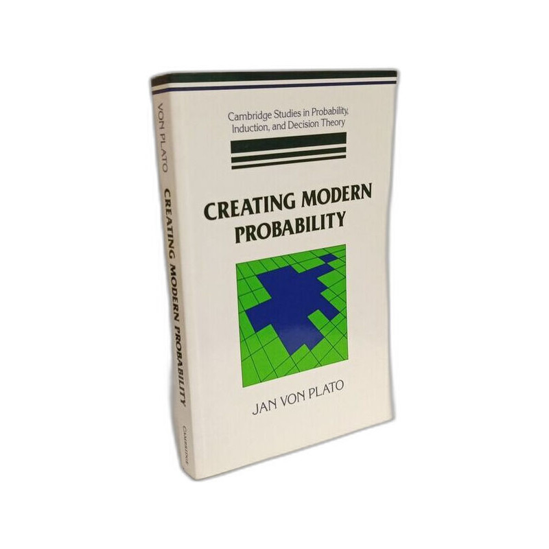 Creating Modern Probability: Its Mathematics Physics and...
