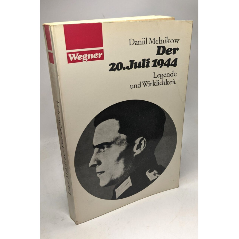 Der 20. Juli 1944. Legende und Wirklichkeit