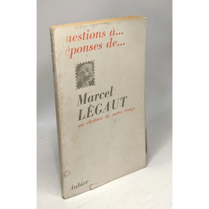 Question à. Réponse de .Un chrétien de notre temps Marcel Legaut /...