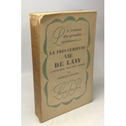 La très curieuse vie de Law aventurier honnête homme / le roman...