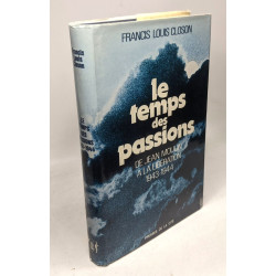 Le Temps Des Passions : De Jean Moulin à La Libération 1943-1944