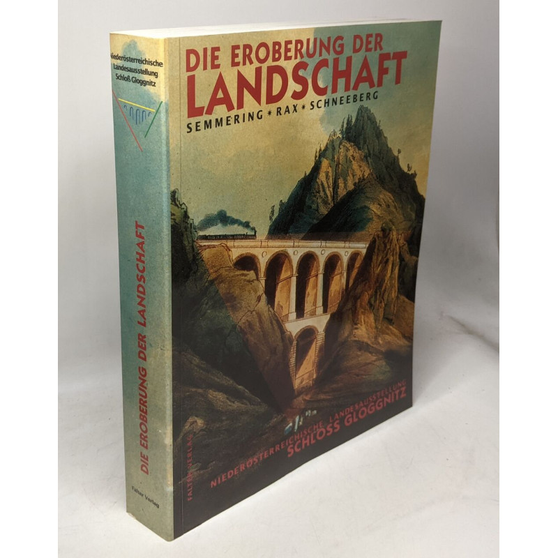 Die Erorberung der Landschaft. Semmering Rax Schneeberg. Katalog...