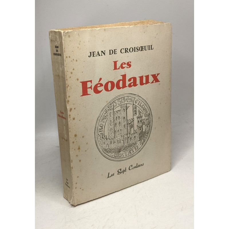 Les Féodaux : Ceux d'hier - Ceux d'aujourd'hui