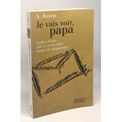 Je vais voir papa: Lettre écrite par A. à son père avant de...