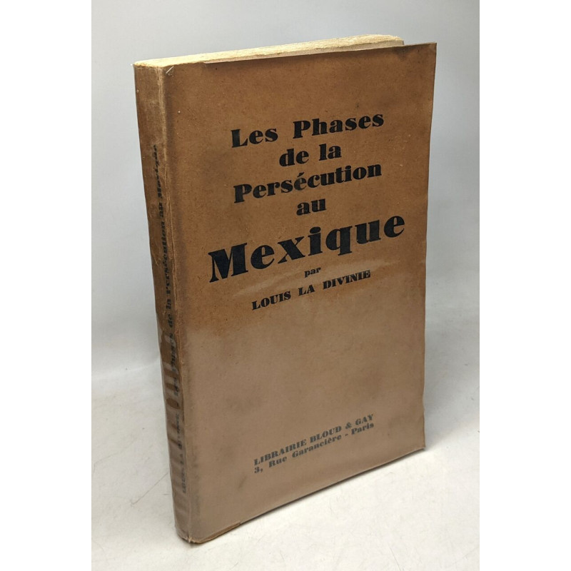 Les phases de la persécution religieuse dans l'église du Mexique...
