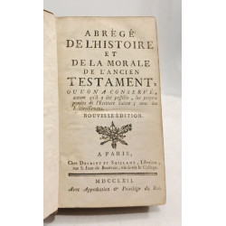 Abrégé de l'histoire et de la morale de l'ancien testament où l'on...