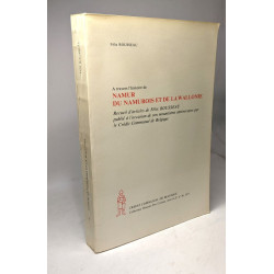 A travers l'histoire de Namur du Namurois et de la Wallonie....