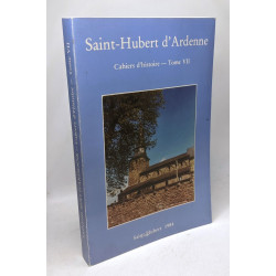 Saint-Hubert d'Ardenne - cahiers d'histoire TOME VII