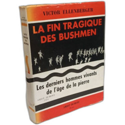 La Fin tragique des Bushmen. Les derniers hommes vivants de l'âge...