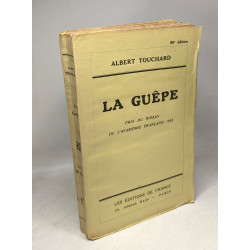 La guêpe albert touchard - Prix du Roman de l'académie Française 1935