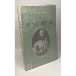 Le prince imperial. histoire du fils de napoleon III