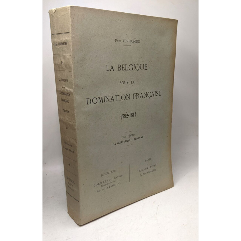 La Belgique sous la domination française 1792-1814 Tome premier ,...