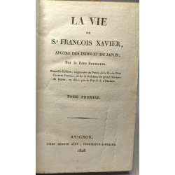 La vie de St François Xavier apôtre des Indes et du Japon - TOME...