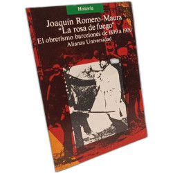 La rosa de fuego: El obrerismo barcelonés de 1899 a 1909 (Alianza...