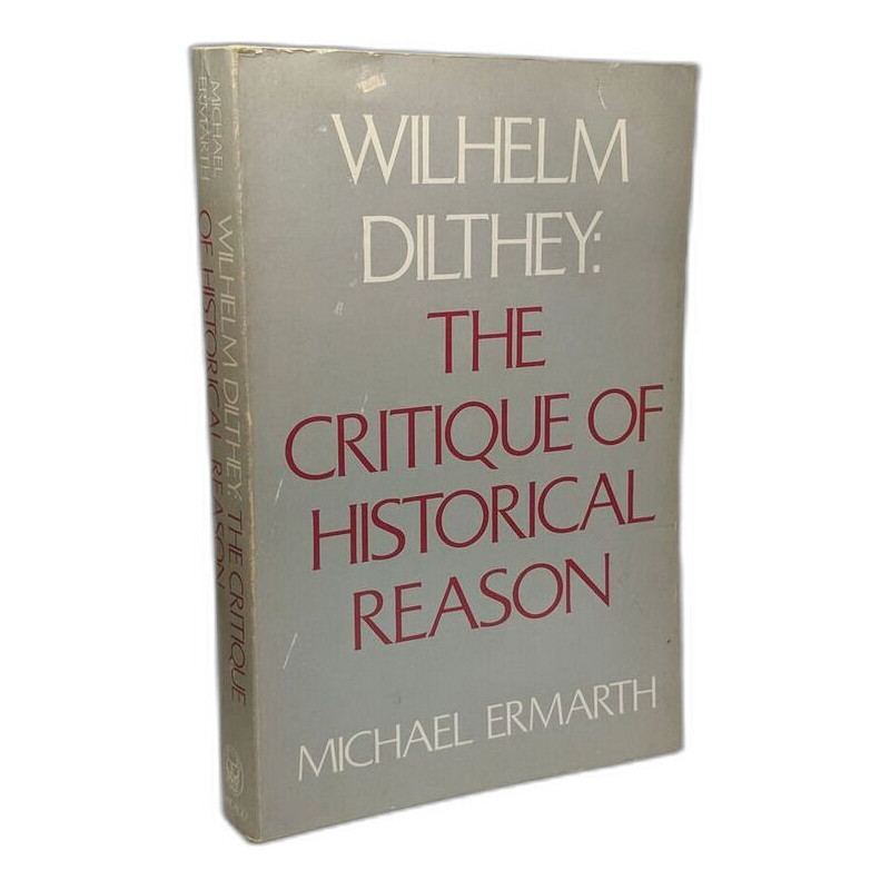 Wilheim Dilthey: The Critique of Historical Reason