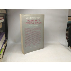 Wilheim Dilthey: The Critique of Historical Reason