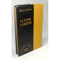 La femme à abattre / Série noire