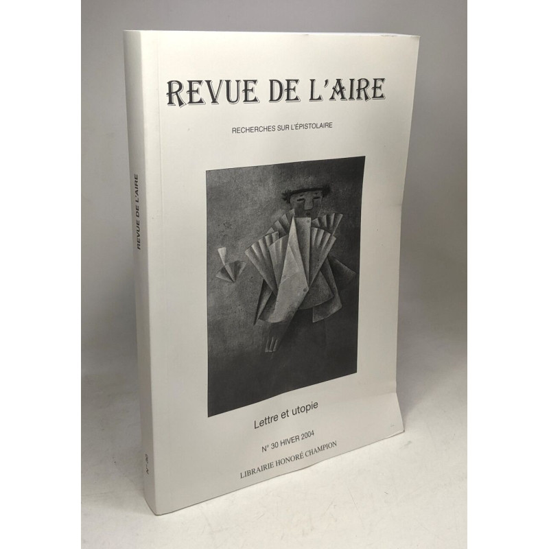 Revue de l'aire n°30 HIVER 2004 - recherches sur l'épistolaire /...