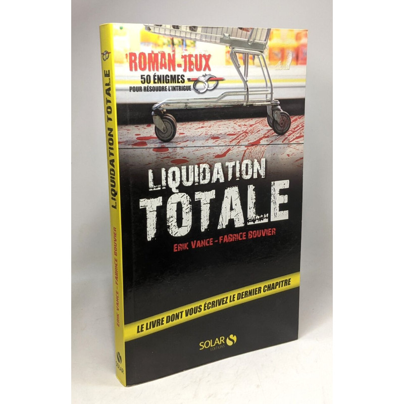 Liquidation totale - roman-jeux - 50 énigmes pour résoudre l'intrigue