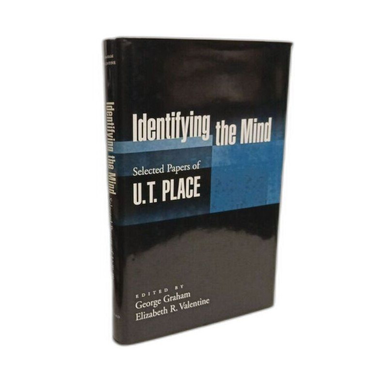 Identifying the Mind: Selected Papers of U. T. Place (Philosophy...