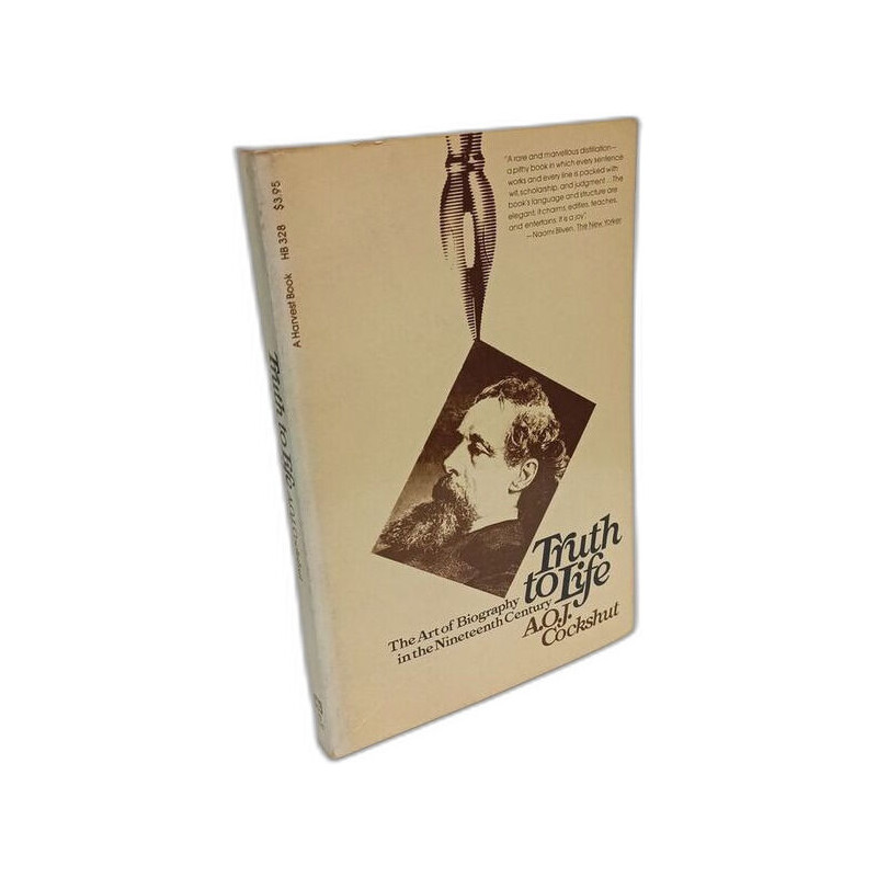Truth to Life: The Art of Biography in the Nineteenth Century
