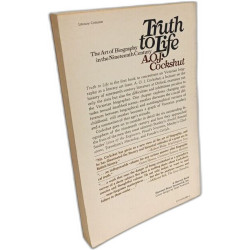 Truth to Life: The Art of Biography in the Nineteenth Century