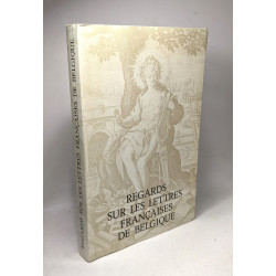 Regards sur les lettres françaises de Belgique (études dédiées à...