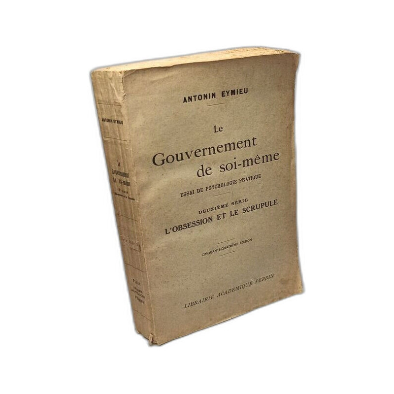Le Gouvernement de soi-même : Essai de psychologie pratique. 2e...
