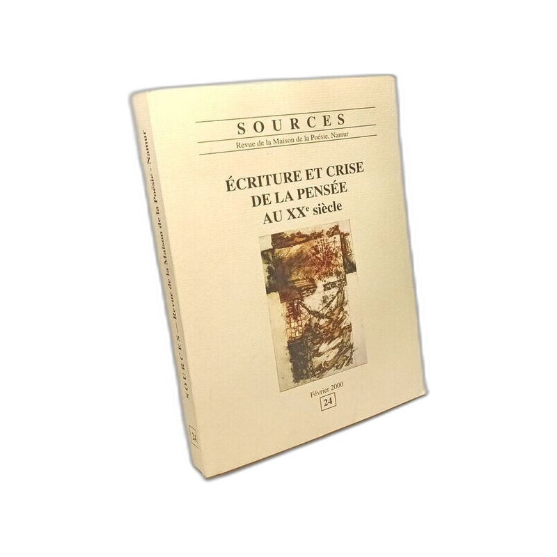 Écriture et crise de la pensée au XXe siècle - TOME 2 - Sources...