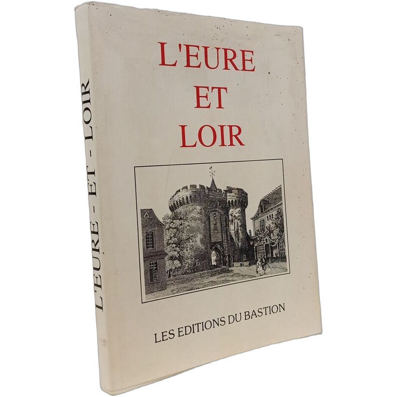 L'Eure et Loir - 1837 LES EDITION DU BQSTION
