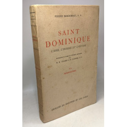 Saint Dominique - l'idée l'homme et l'oeuvre - TOME 1: étapes +...
