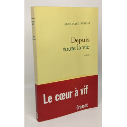 Depuis toute la vie --- avec hommage de l'auteur