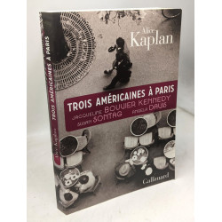Trois Américaines à Paris: Jacqueline Bouvier Kennedy Susan Sontag...