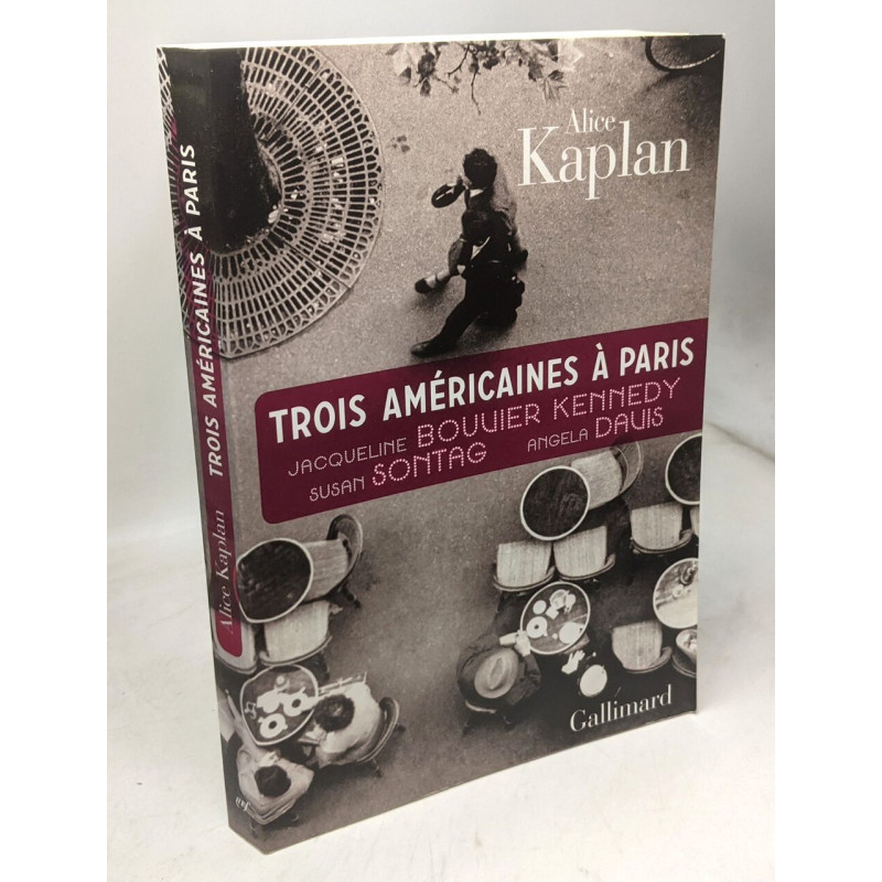 Trois Américaines à Paris: Jacqueline Bouvier Kennedy Susan Sontag...
