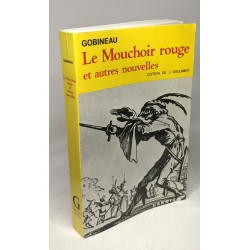 Gobineau. Le Mouchoir rouge et autres nouvelles : . Scaramouche....