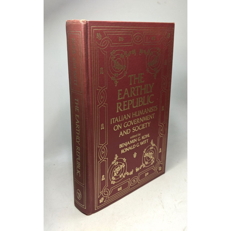 The Earthly Republic: Italian Humanists on Government and Society