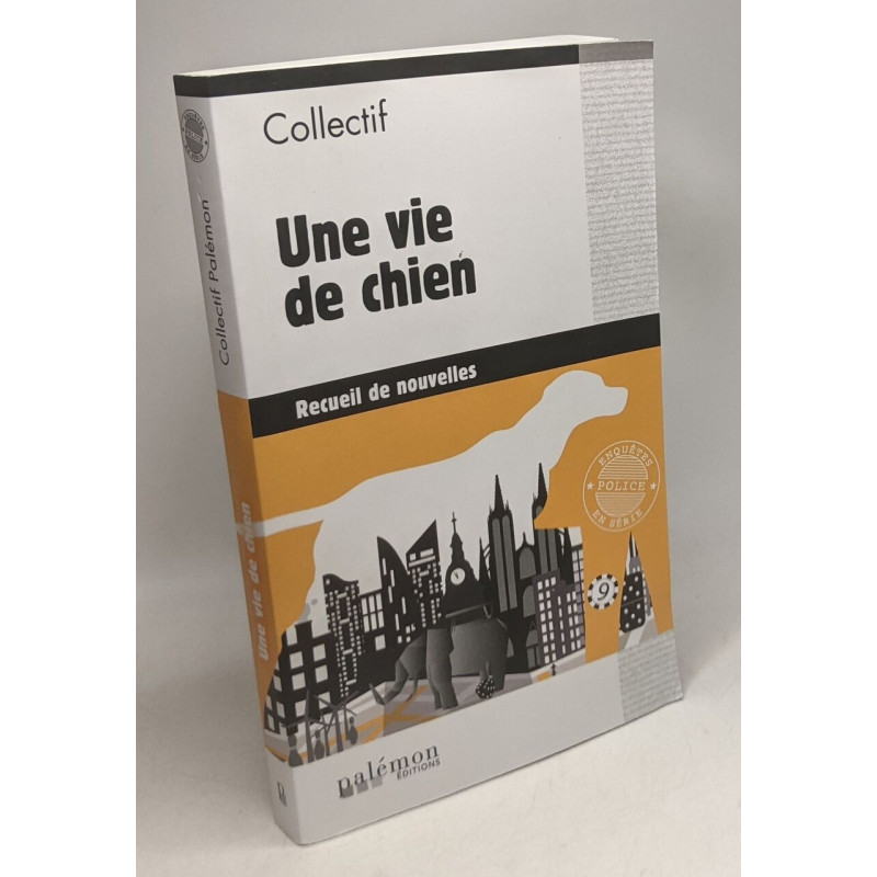 Une vie de chien - recueil de nouvelles
