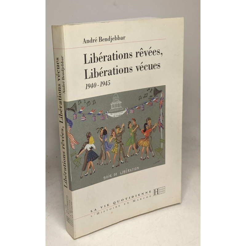 Libérations rêvées libérations vécues: 1940-1945