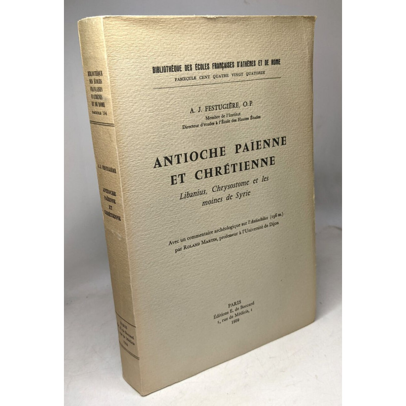 Antioche païenne et chrétienne : Libanius Chrysostome et les...