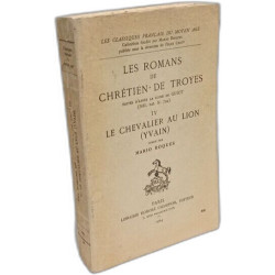 Les Romans de Chrétien de Troyes - IV: Le Chevalier au Lion...