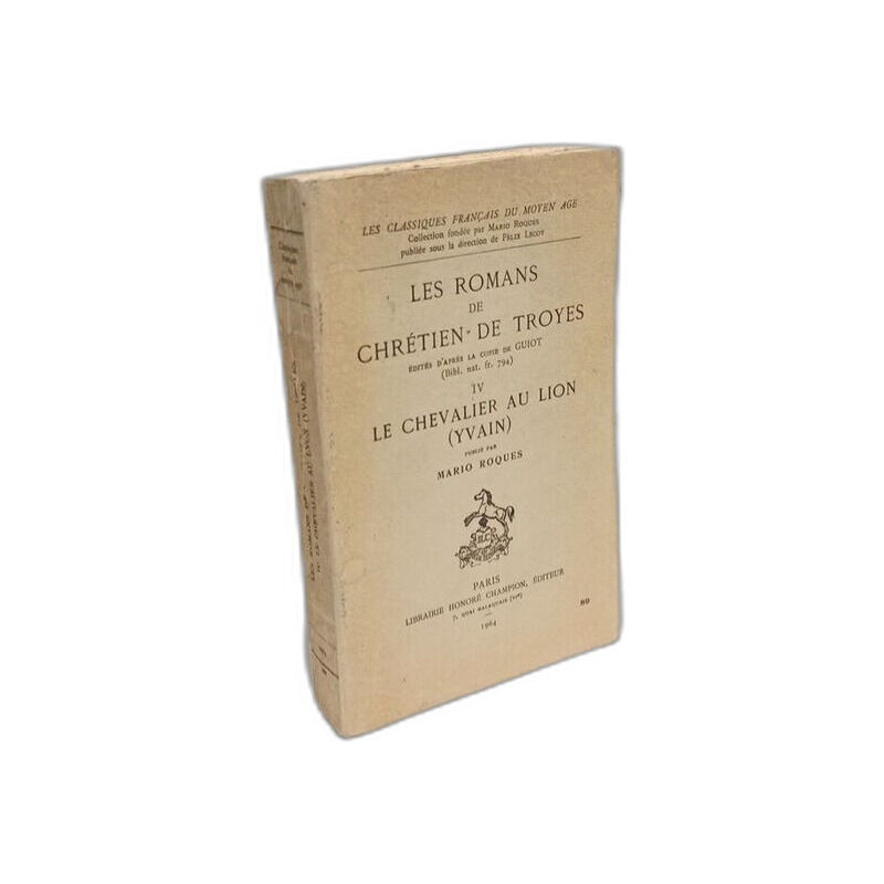 Les Romans de Chrétien de Troyes - IV: Le Chevalier au Lion...