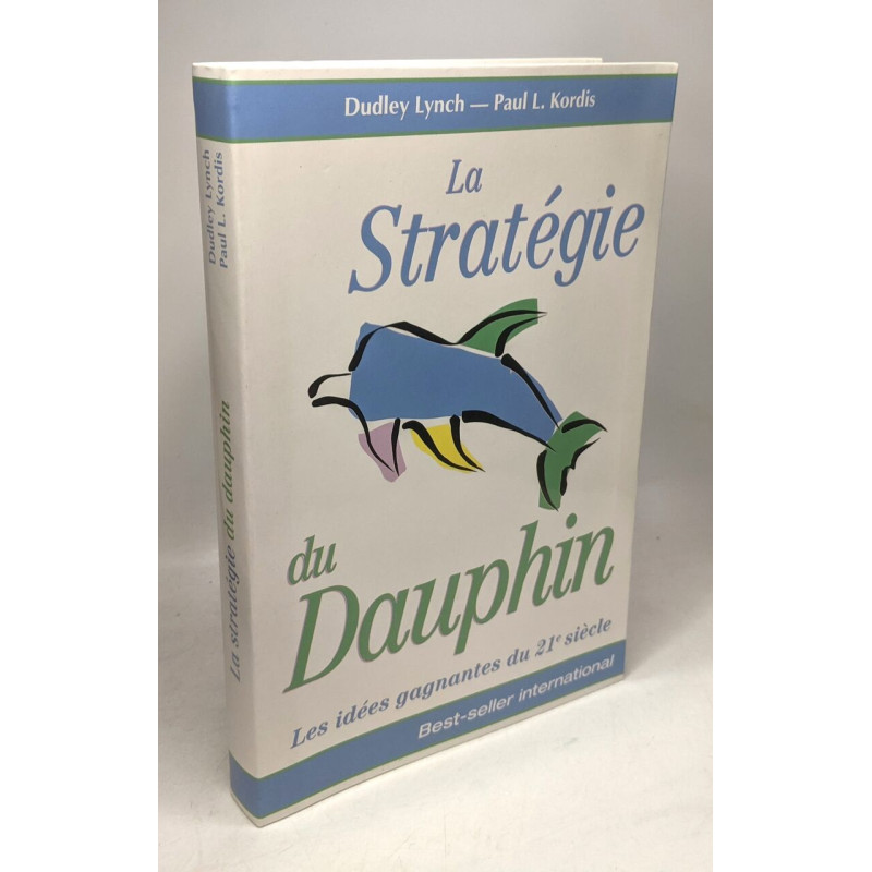 La stratégie du Dauphin Les idées gagnantes du 21e siècle