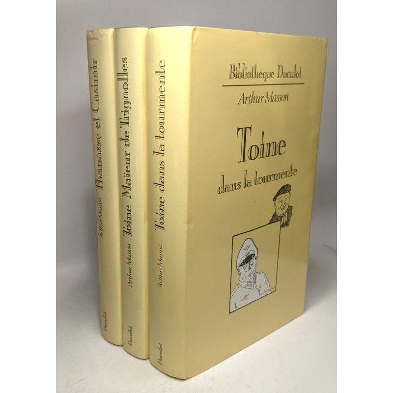 Toine dans la tourmente + Toine Maïeur de Trignolles + Thanasse et...