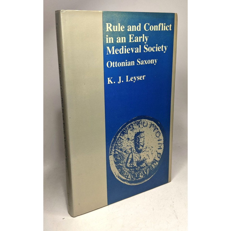 Rule and Conflict in an Early Mediaeval Society: Ottonian Saxony
