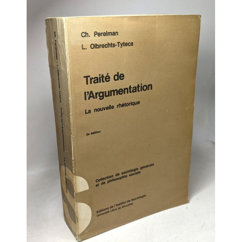 Traité de l'Argumentation. La nouvelle rhétorique. 2e Edition....